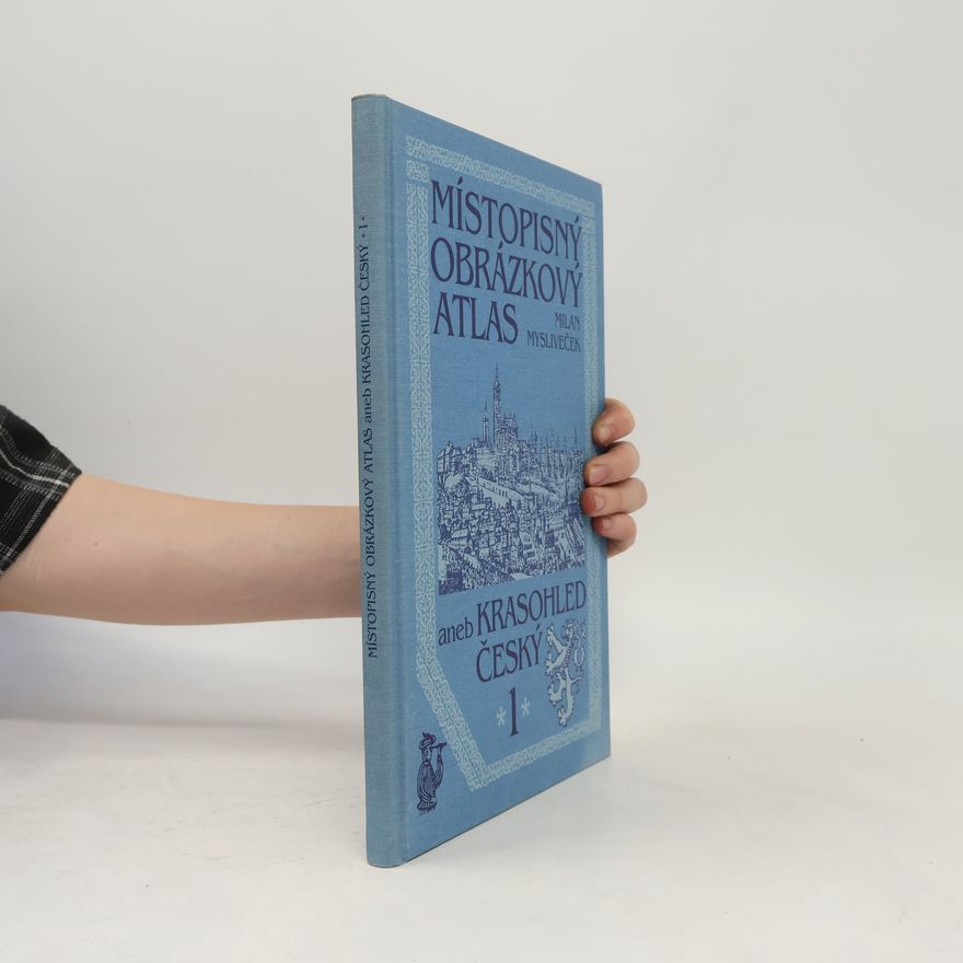 Milan Mysliveček Místopisný obrázkový atlas aneb Krasohled český. 1. díl
