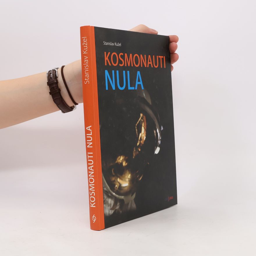 Stanislav Kužel Kosmonauti nula: Ti co nedoletěli