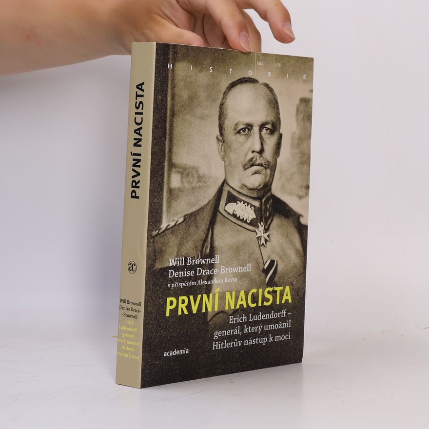 Aleksander Rovt První nacista. Erich Ludendorff - generál, který umožnil Hitlerův nástup k moci