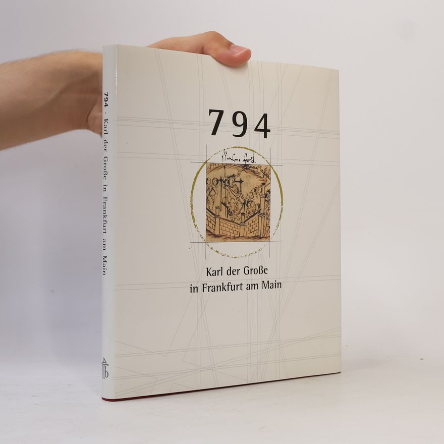 Johannes Fried 794 - Karl der Grosse in Frankfurt am Main