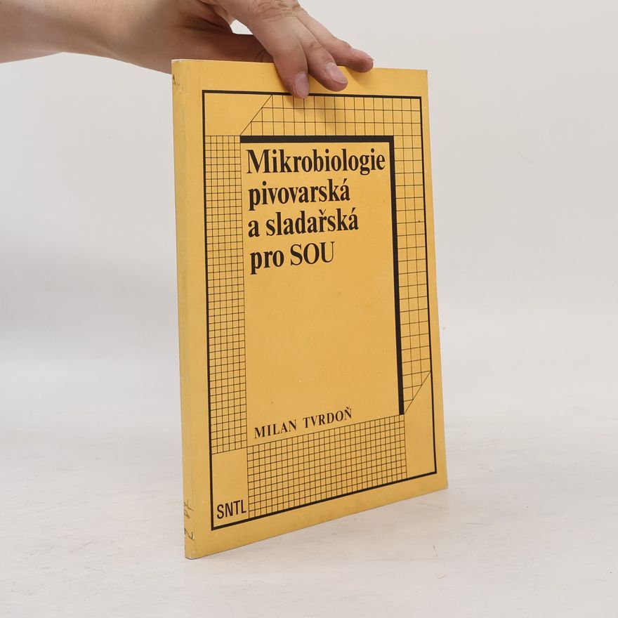 Milan Tvrdoň Mikrobiologie pivovařská a sladařská pro SOU