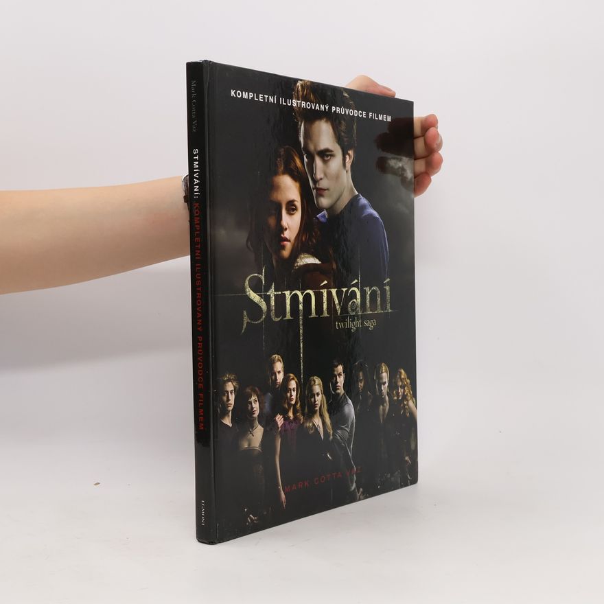 Mark Cotta Vaz Twilight sága. Stmívání : kompletní ilustrovaný průvodce filmem