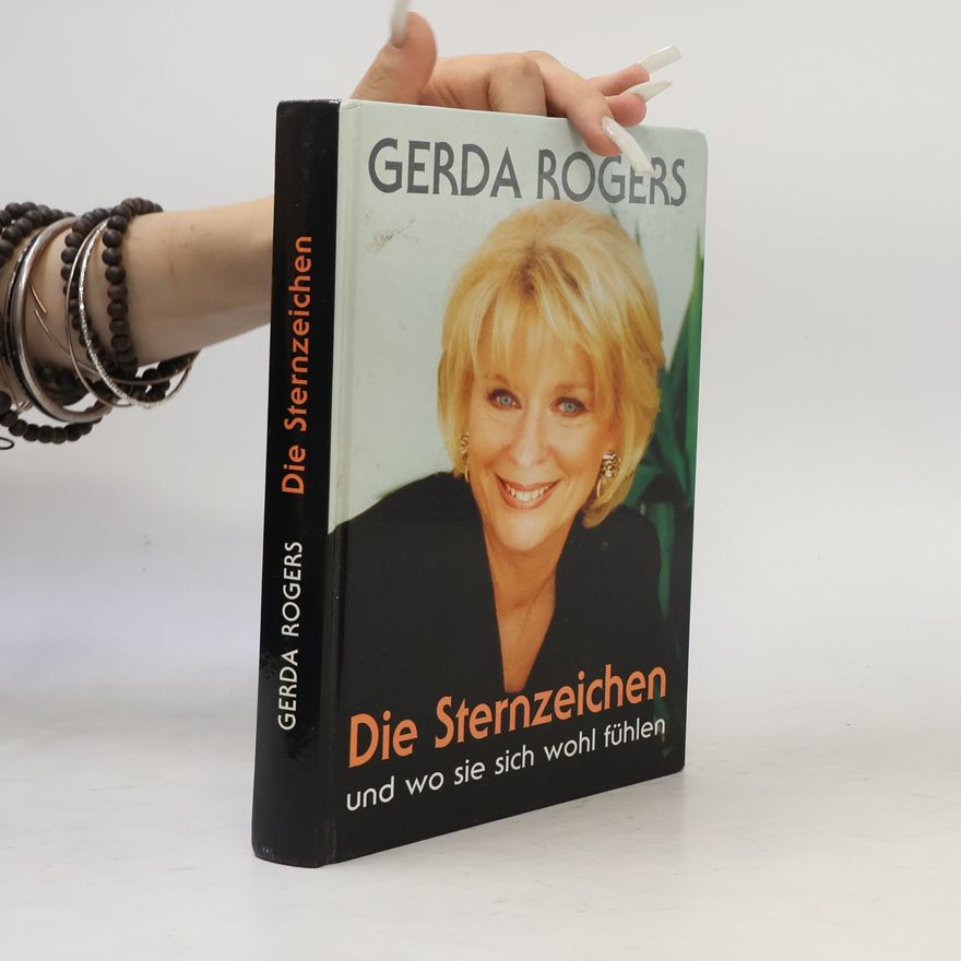 Gerda Rogers Die Sternzeichen und wo sie sich wohl fühlen