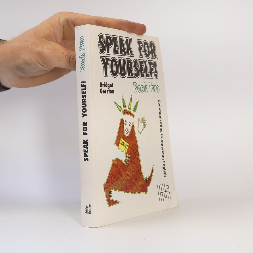 Bridget Gersten Speak for yourself! : communicating in American English. Book Two