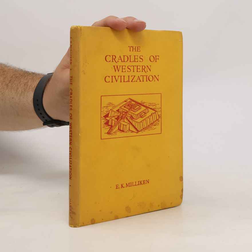 E. K. Milliken The Cradles of Western Civilization
