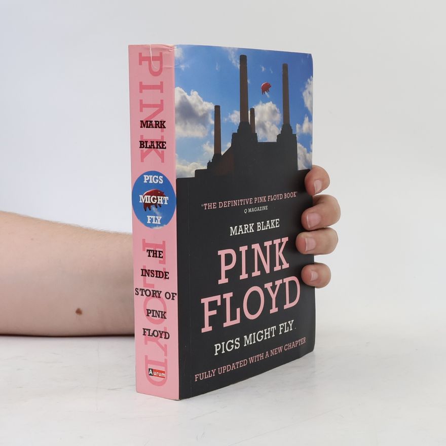 Mark Blake Pink Floyd: Pigs Might Fly