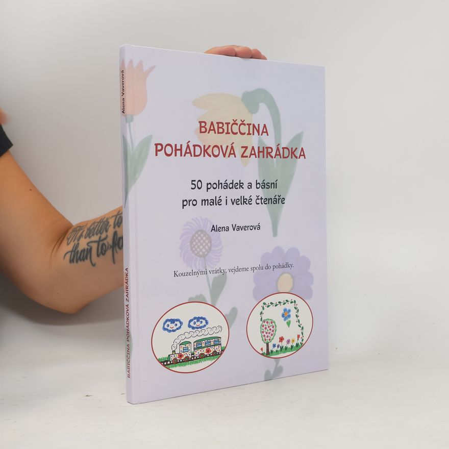 Alena Vaverová Babiččina pohádková zahrádka : 50 pohádek a básní pro malé i velké čtenáře