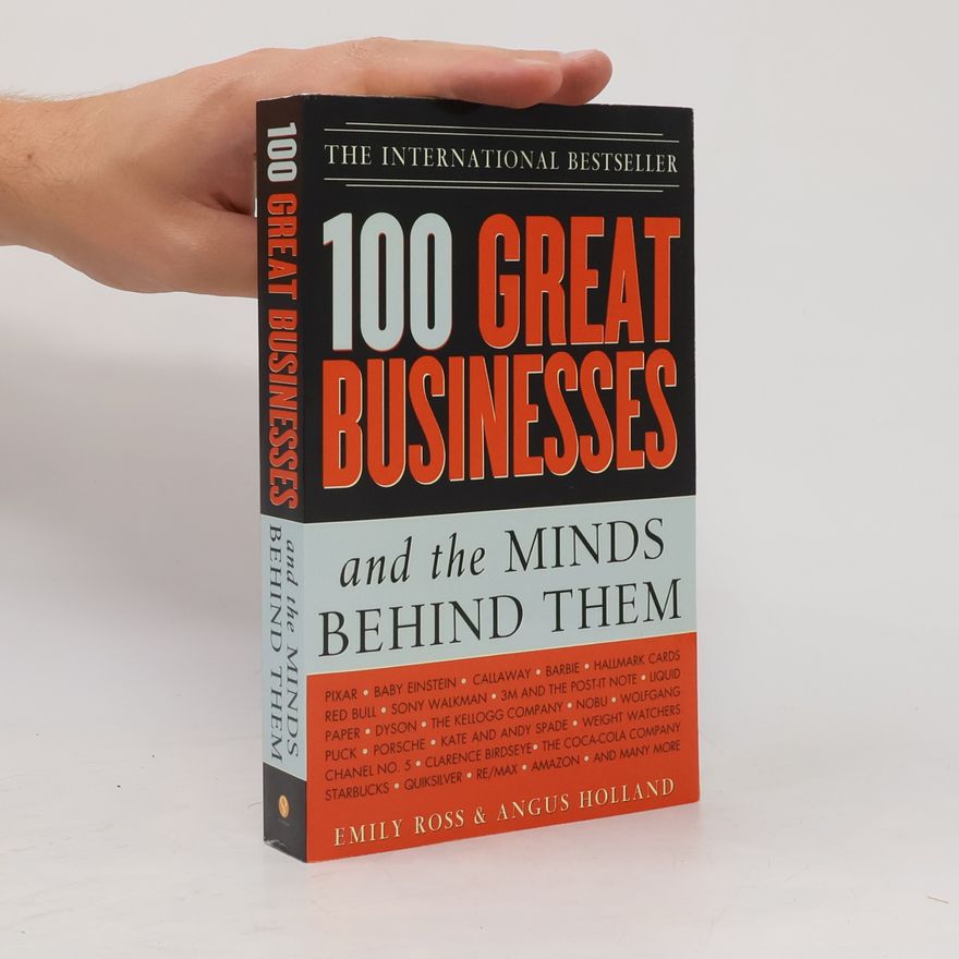 Angus Holland 100 Great Businesses and the Minds Behind Them