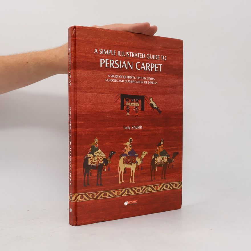 Turaj Zhuleh A Simple Illustrated Guide to Persian Carpet