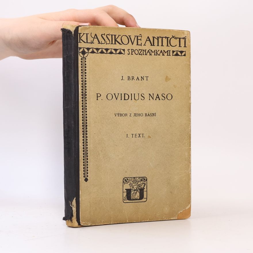 Jan Brant P. Ovidius Naso. Výbor z jeho básní I. Text