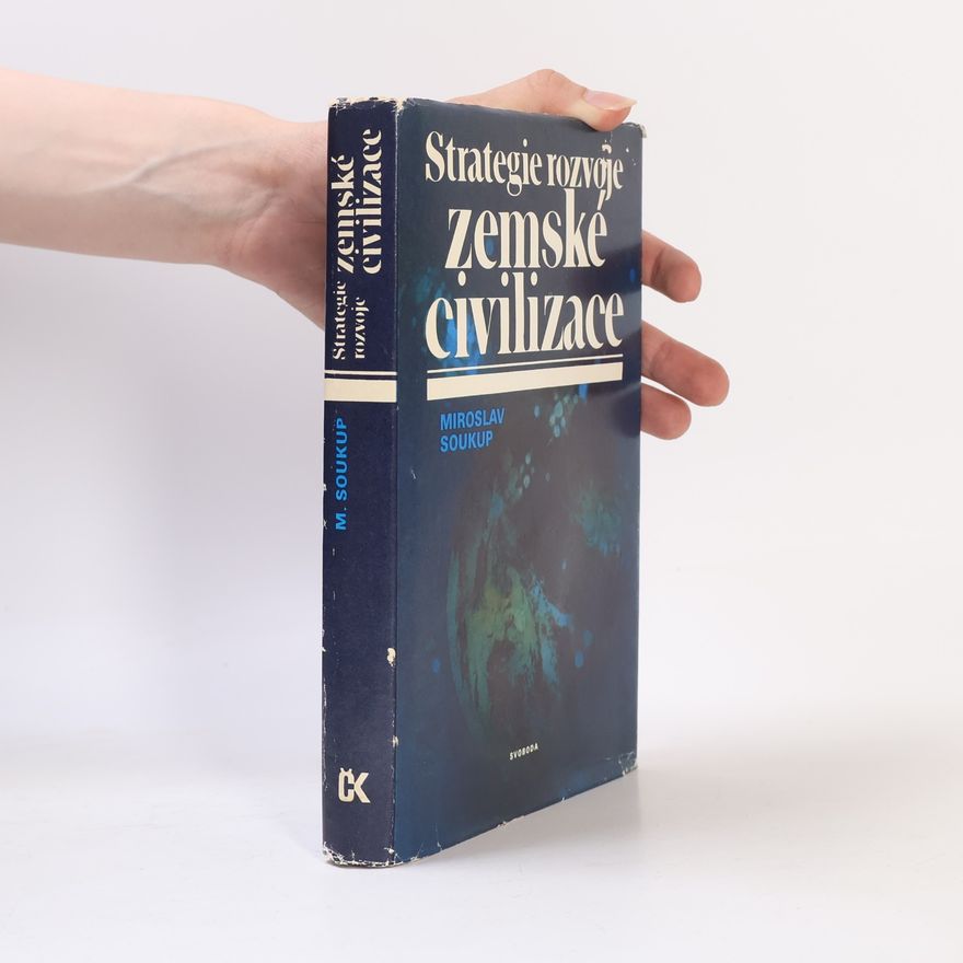 Miroslav Soukup Strategie rozvoje zemské civilizace