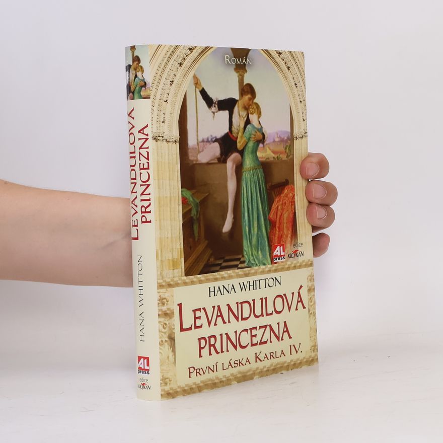 Hana Whitton Levandulová princezna. První láska Karla IV.