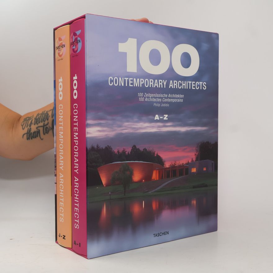 Philip Jodidio 100 contemporary architects. 100 Zeitgenössische Architekten. 100 Architectes contemporains A-Z