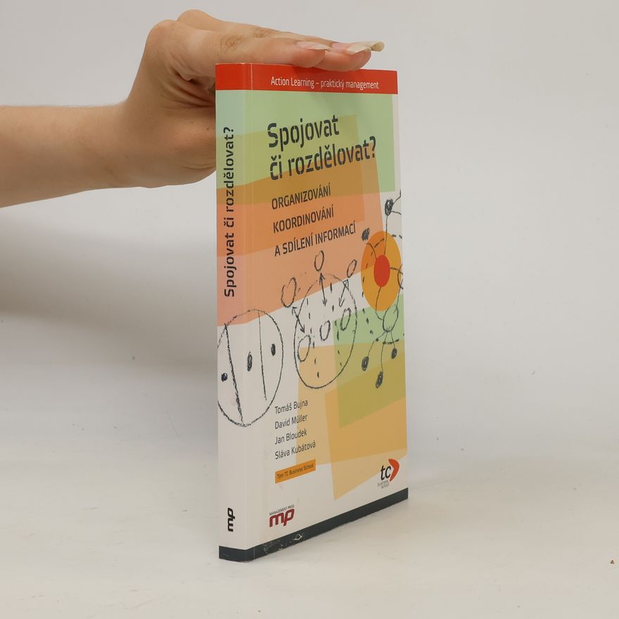Tomáš Bujna Spojovat či rozdělovat? - Organizování, koordinování a sdílení informací