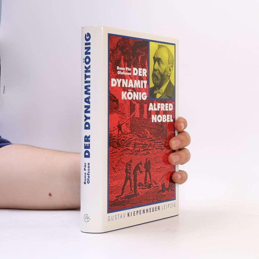 Rune Pär Olofsson Der Dynamitkönig Alfred Nobel