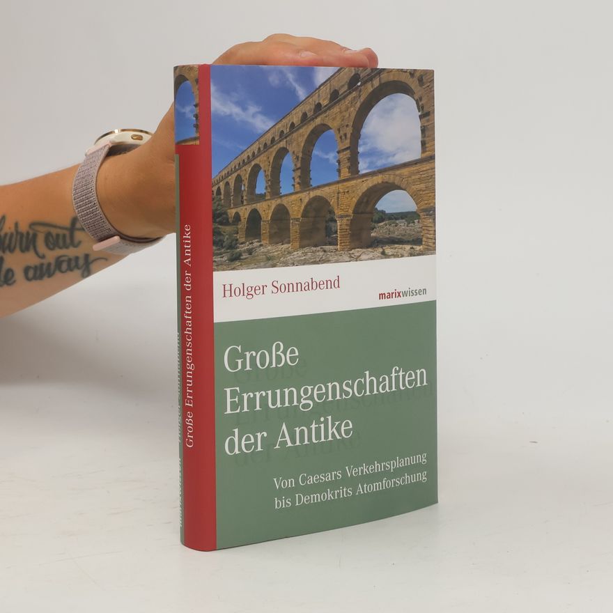 Holger Sonnabend Große Errungenschaften der Antike