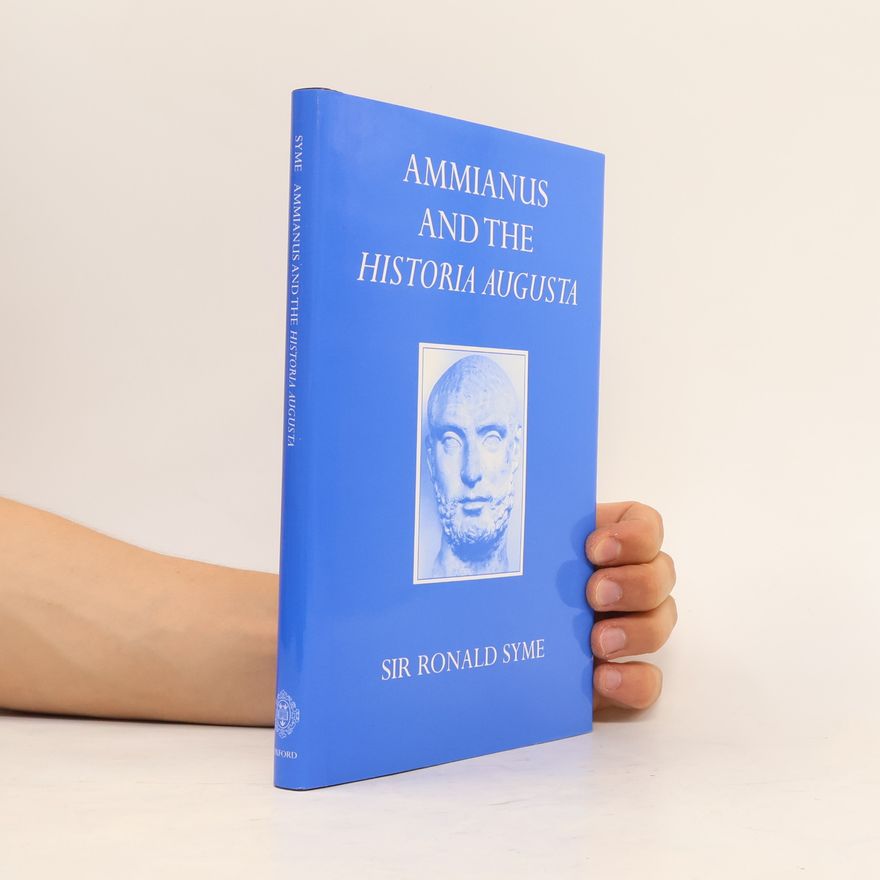 Ronald Syme Oxford University Press Academic Monograph Reprints: Ammianus and the Historia Augusta
