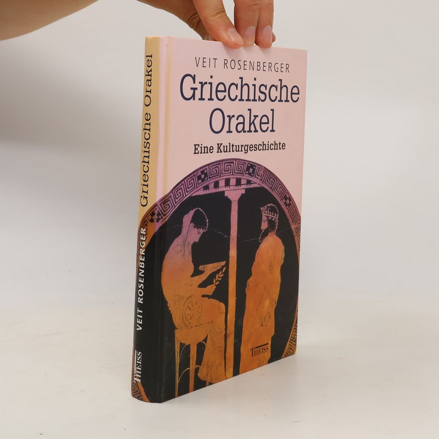 Veit Rosenberger Griechische Orakel. Eine Kulturgeschichte