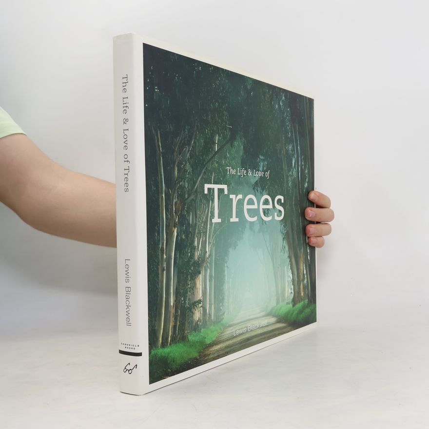 Lewis Blackwell The Life & Love of Trees