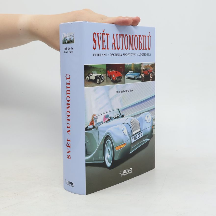 Rob de La Rive Box Svět automobilů : veteráni, osobní & sportovní automobily