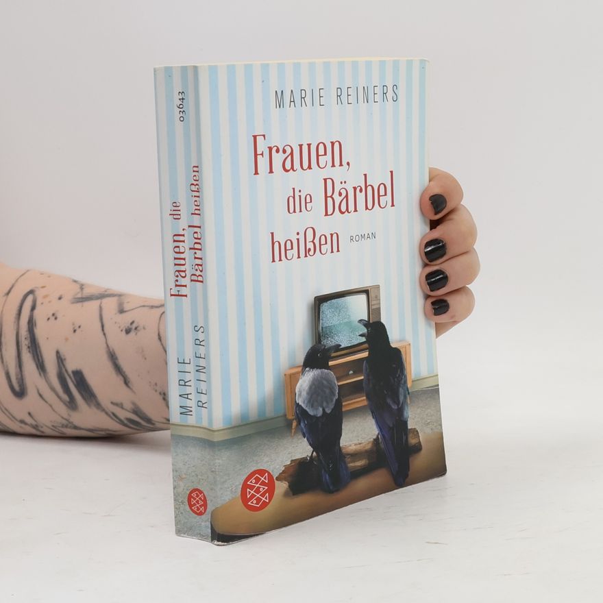 Marie Reiners Frauen, die Bärbel heißen