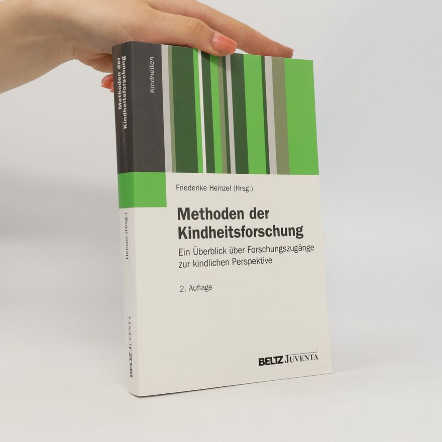 Friederike Heinzel Kindheiten: Methoden der Kindheitsforschung