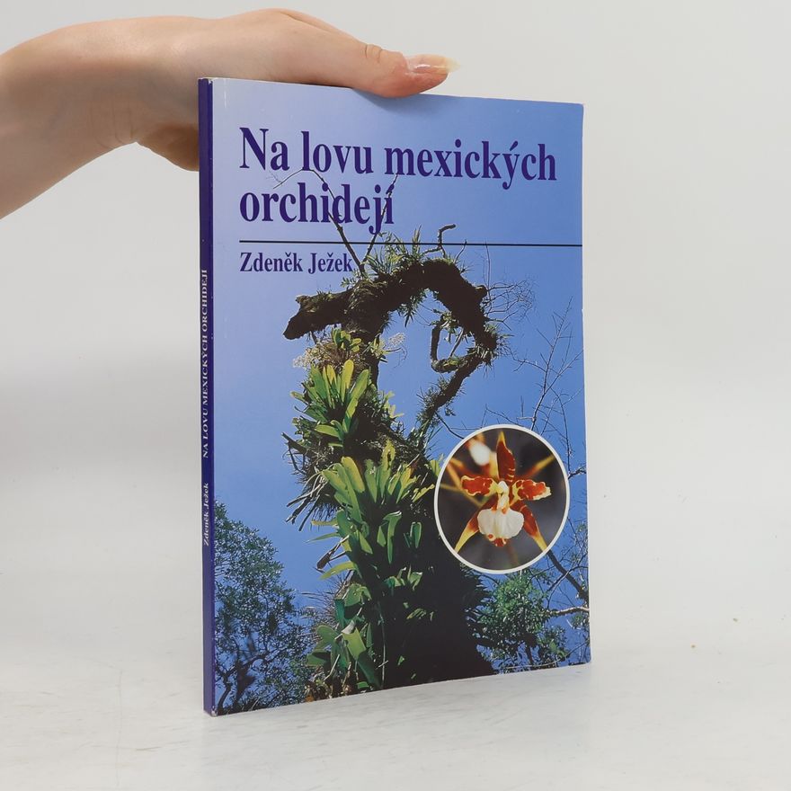 Zdeněk Ježek Na lovu mexických orchidejí