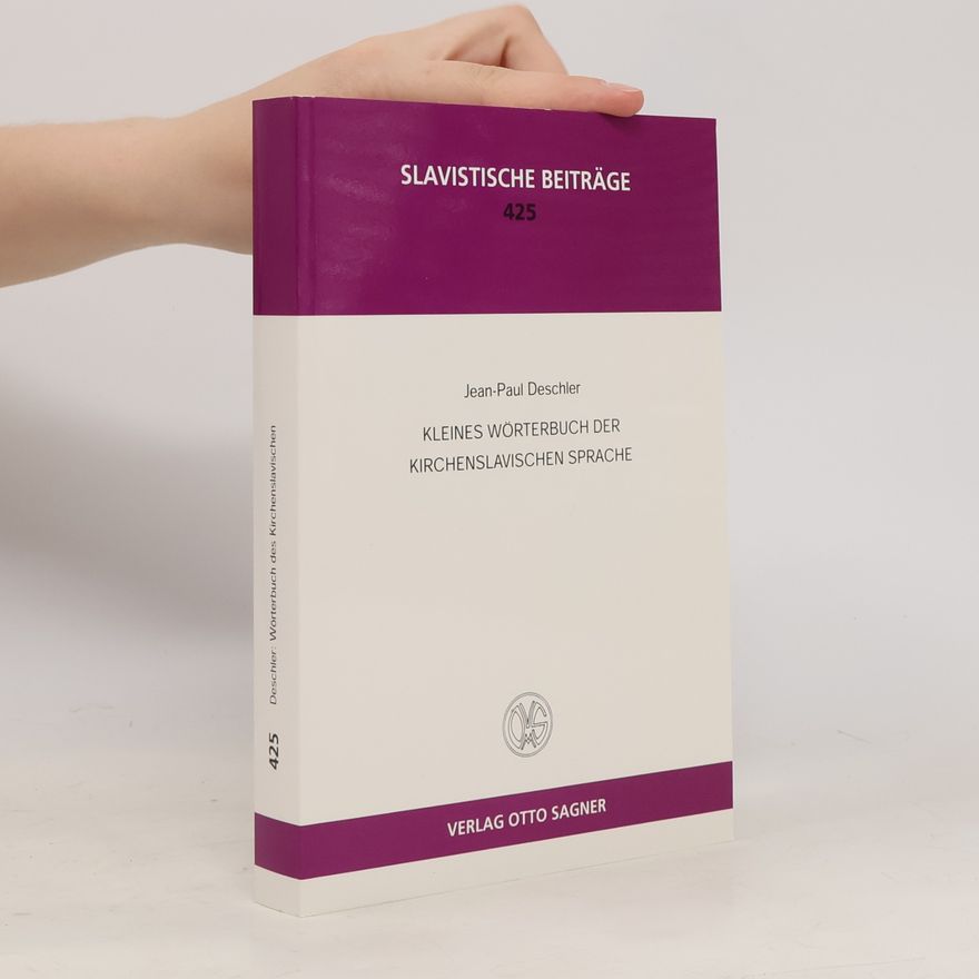 Jean-Paul Deschler Slavistische Beiträge - 425: Kleines Wörterbuch der Kirchenslavischen Sprache