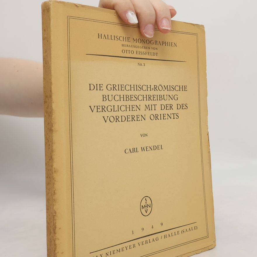 Carl Wendel Die griechisch-römische Buchbeschreibung verglichen mit der des vorderen Orients