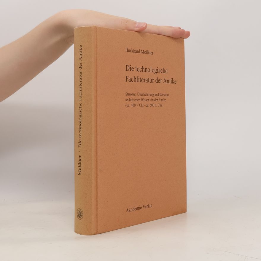 Burkhard Meißner Die technologische Fachliteratur der Antike