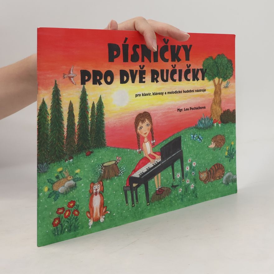 Lea Pecháčková Písničky pro dvě ručičky : pro klavír, klávesy a melodické hudební nástroje