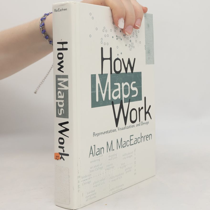 Alan M. MacEachren How Maps Work