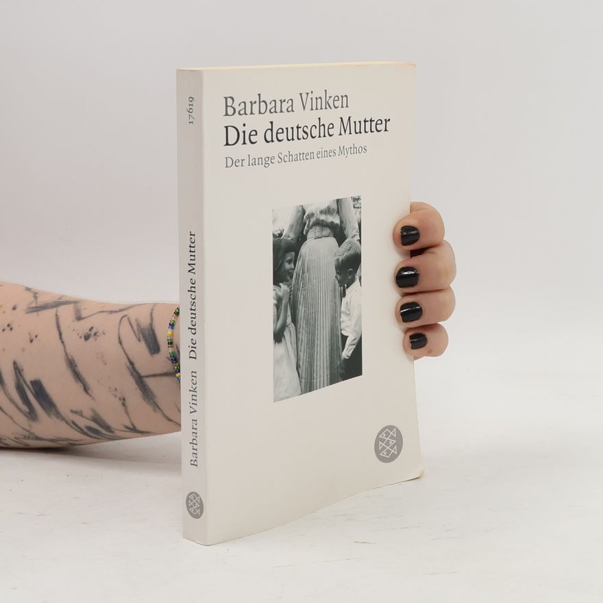 Barbara Vinken Die deutsche Mutter