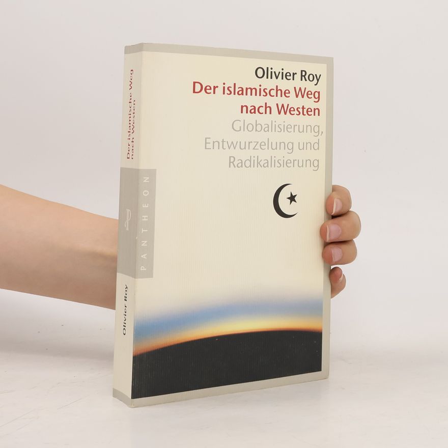 Olivier Roy Der islamische Weg nach Westen