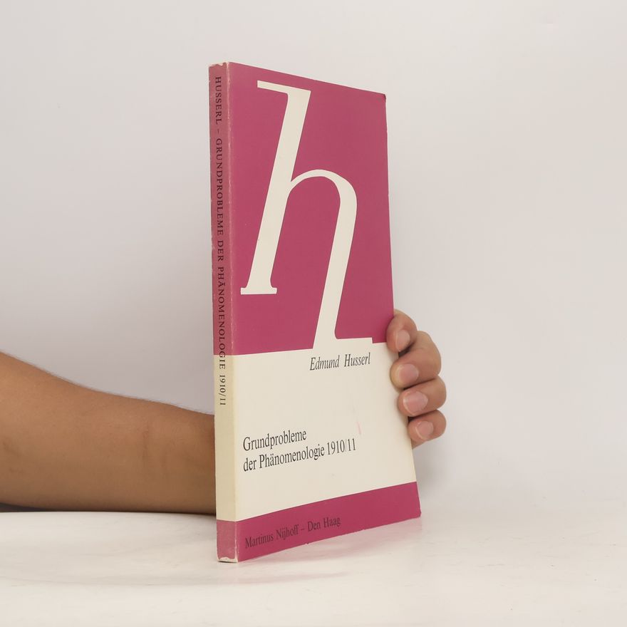Edmund Husserl Grundprobleme der Phänomenologie 1910/11