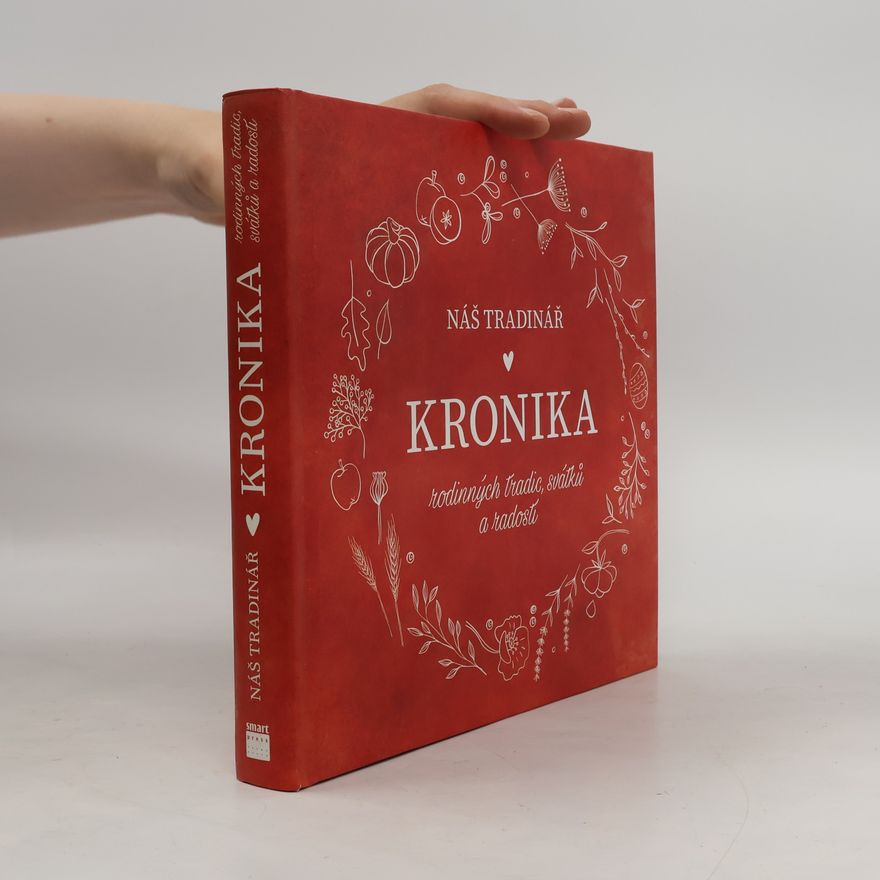 Monika Kindlová Náš tradinář: Kronika rodinných tradic, svátků a radostí
