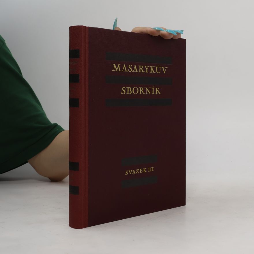 Tomáš Garrigue Masaryk Masarykův sborník. Svazek III