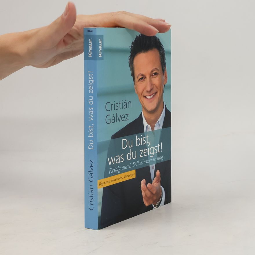 Christian Gálvez Du bist, was du zeigst!