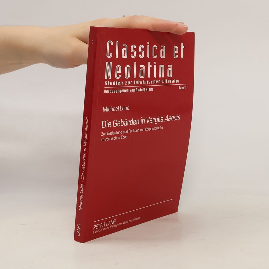 Michael Lobe Die Gebärden in Vergils «Aeneis»