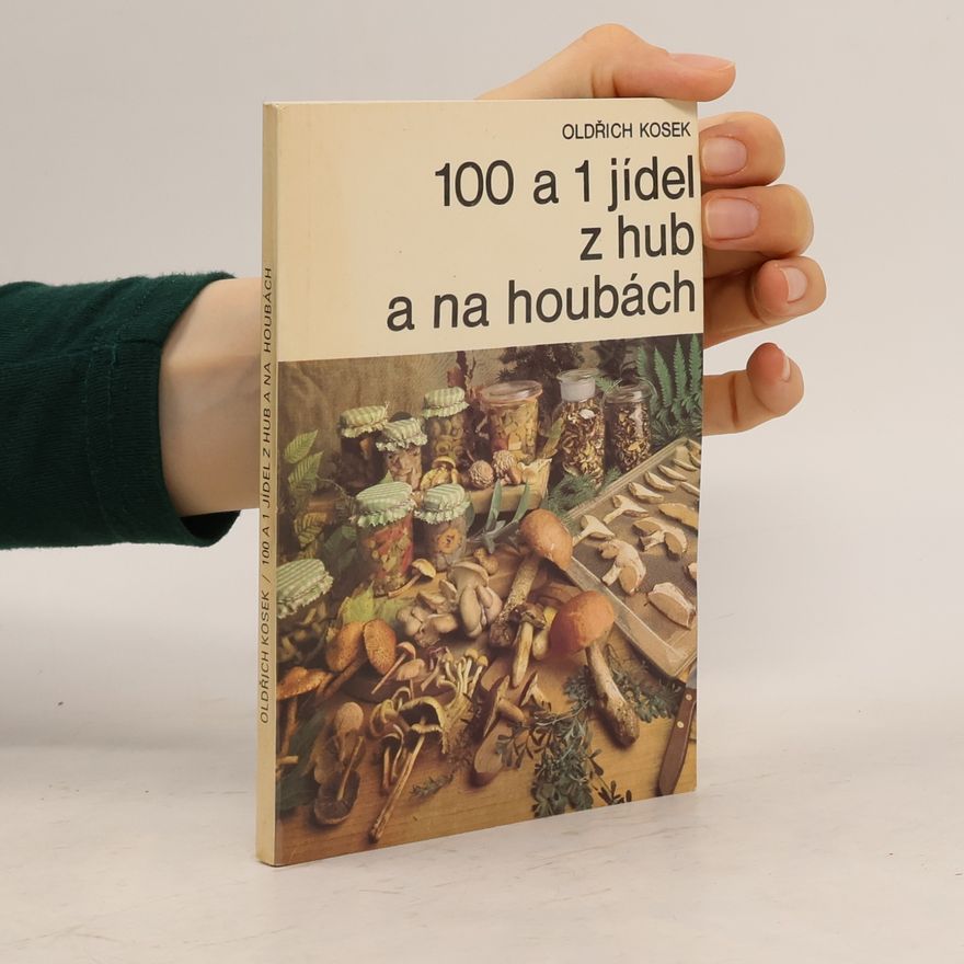 Oldřich Kosek 100 a 1 jídel z hub a na houbách