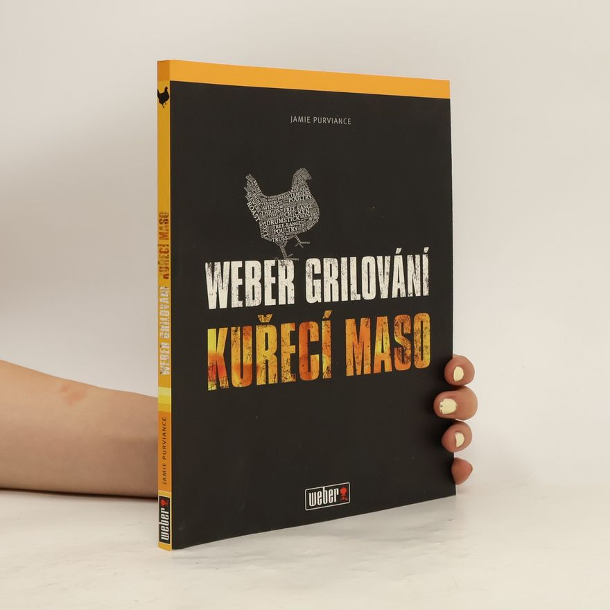 Jamie Purviance Weber grilování: Kuřecí maso