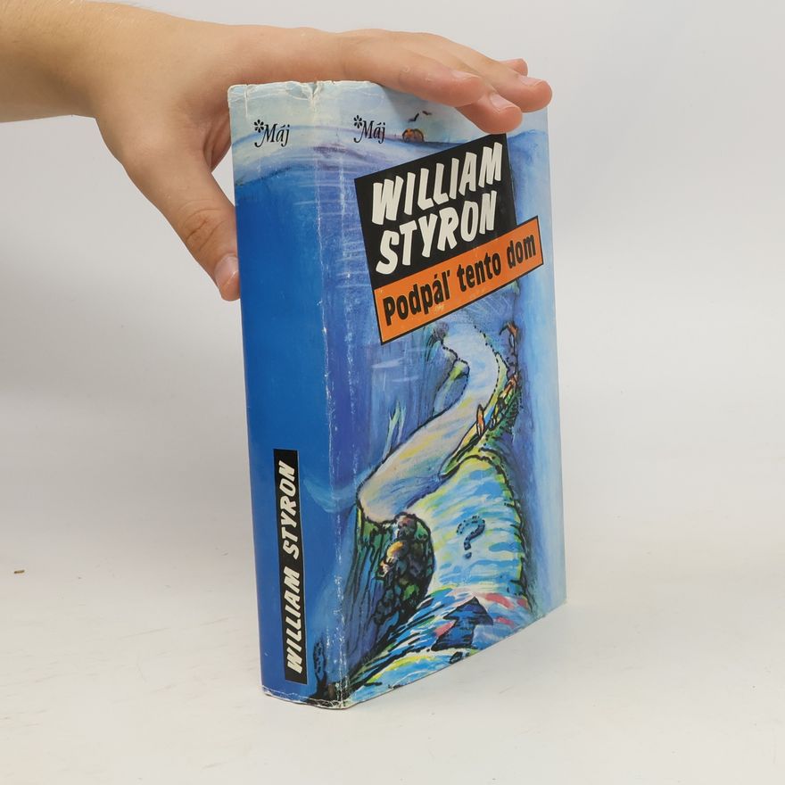 William Styron Podpáľ tento dom
