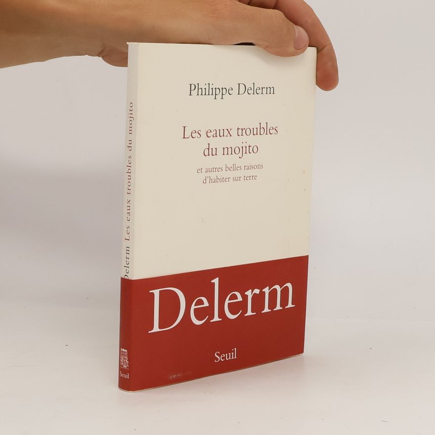 Philippe Delerm Les eaux troubles du mojito et autres belles raisons d'habiter sur terre