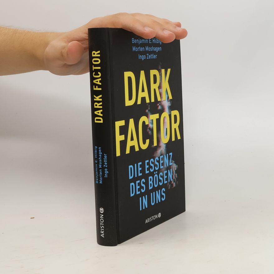 Benjamin E. Hilbig Dark Factor - Die Essenz des Bösen in uns