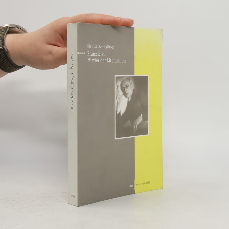 Dietrich Harth Franz Blei, Mittler der Literaturen