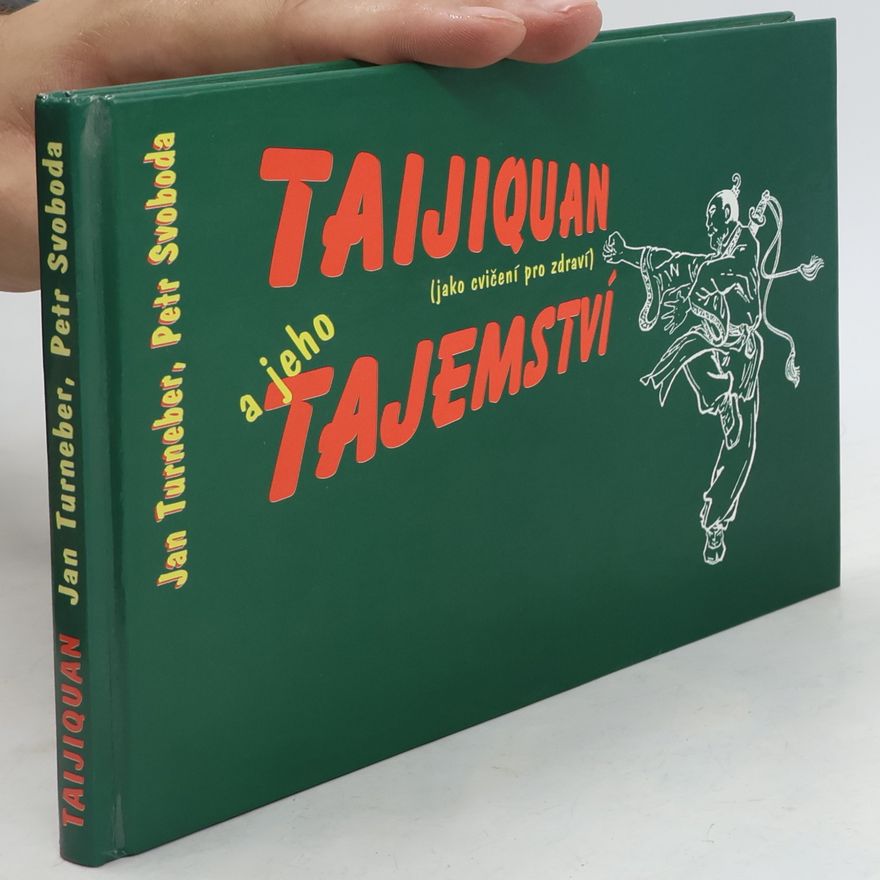 Jan Turneber Taijiquan a jeho tajemství: jako cvičení pro zdraví