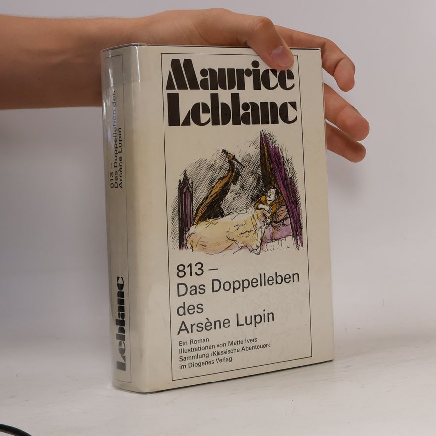 Maurice Leblanc Das Doppelleben des Arsene Lupin