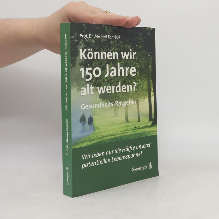 Mikhail Tombak Können wir 150 Jahre alt werden?
