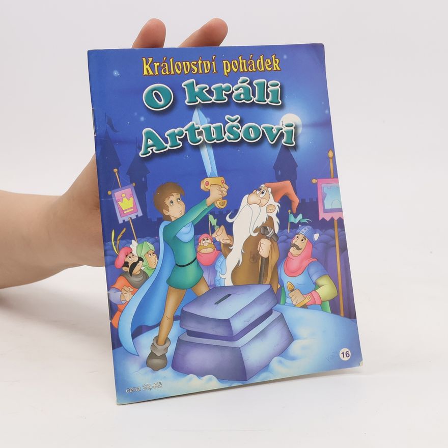 Kolektiv autorů Království pohádek. O králi Artušovi