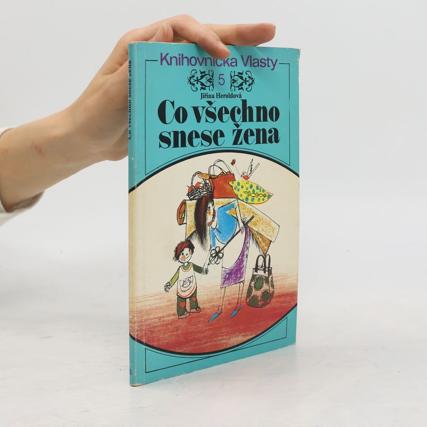 Jiřina Heroldová Co všechno snese žena